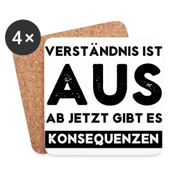 Verständnis ist AUS, ab jetzt gibt es Konsequenzen - Untersetzer (4er-Set) - Weiß - Vorne