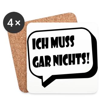 Ich muss gar nichts! / lustiger Spruch - Untersetzer (4er-Set) - Weiß - Vorne