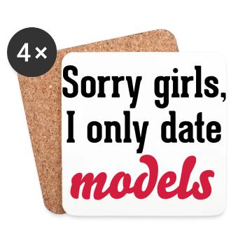 Sorry girls I only date models - Dessous de verre (lot de 4) - blanc - Devant