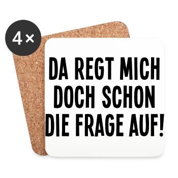 Da regt mich doch schon die Frage auf Empörung Wut - Untersetzer (4er-Set) - Weiß - Vorne