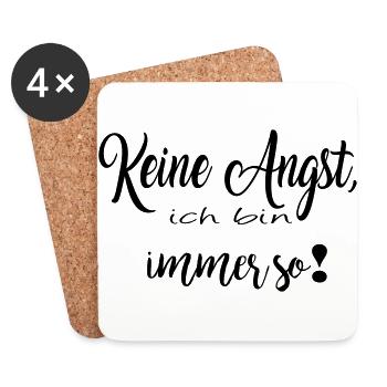 Keine Angst, ich bin immer so! - Untersetzer (4er-Set) - Weiß - Vorne