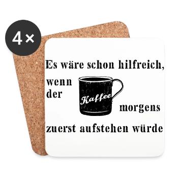 Kaffee morgens zuerst aufstehen. Lustig Humor Büro - Untersetzer (4er-Set) - Weiß - Vorne