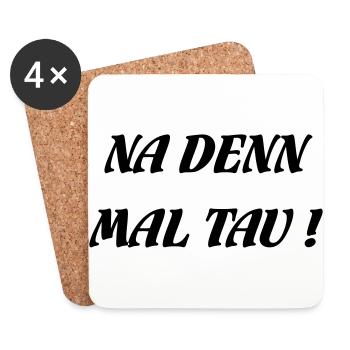 NA DENN MAL TAU! - Untersetzer (4er-Set) - Weiß - Vorne
