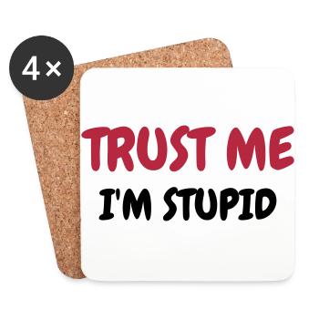 Trust me I'm stupid - Humor - Funny - Joke - Dessous de verre (lot de 4) - blanc - Devant
