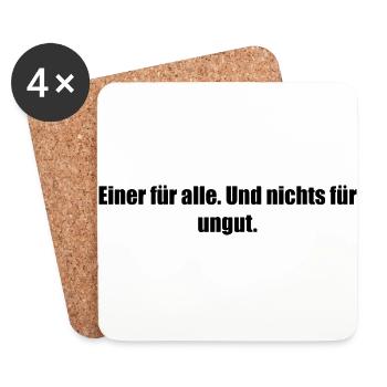 Einer für alle. Und nichts für ungut. - Untersetzer (4er-Set) - Weiß - Vorne