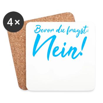 Bevor du fragst: Nein! - Untersetzer (4er-Set) - Weiß - Vorne