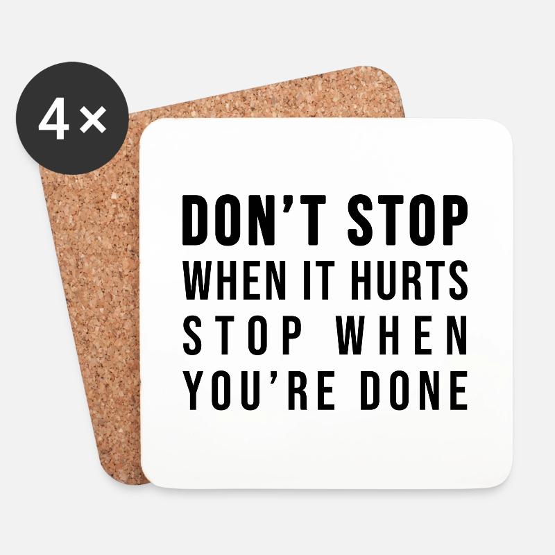 Don't stop when it hurts stop when you're done! - Coasters (set of 4) - white