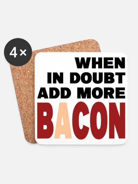 When in doubt add more BACON (black) - Coasters (set of 4) - white
