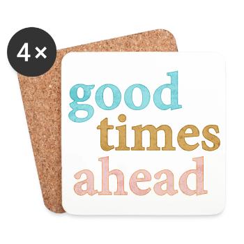 Good Times Ahead Statement Saying - Coasters (set of 4) - white - Front