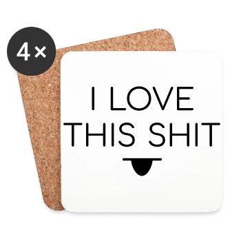 I Love This Shit Ich liebe den Scheiß - Untersetzer (4er-Set) - Weiß - Vorne
