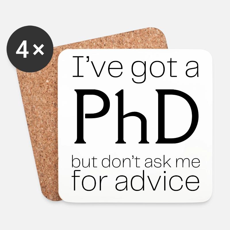 I've got a PhD, but don’t ask me for advice - Untersetzer (4er-Set) - Weiß