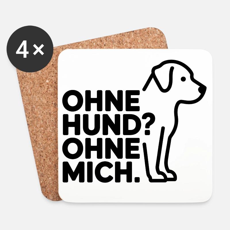 Ohne Hund? Ohne Mich - Untersetzer (4er-Set) - Weiß