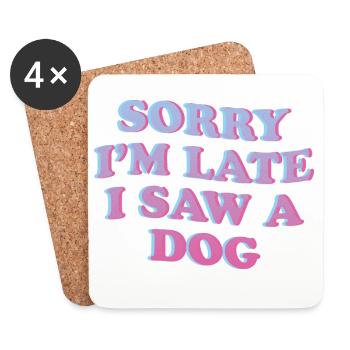 Désolé, je suis en retard – Déclaration amusante de chien - Dessous de verre (lot de 4) - blanc - Devant