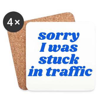 sorry I was stuck in traffic - Coasters (set of 4) - white - Front