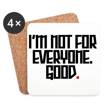 I'm not for everyone. Good. - Coasters (set of 4) - white - Front