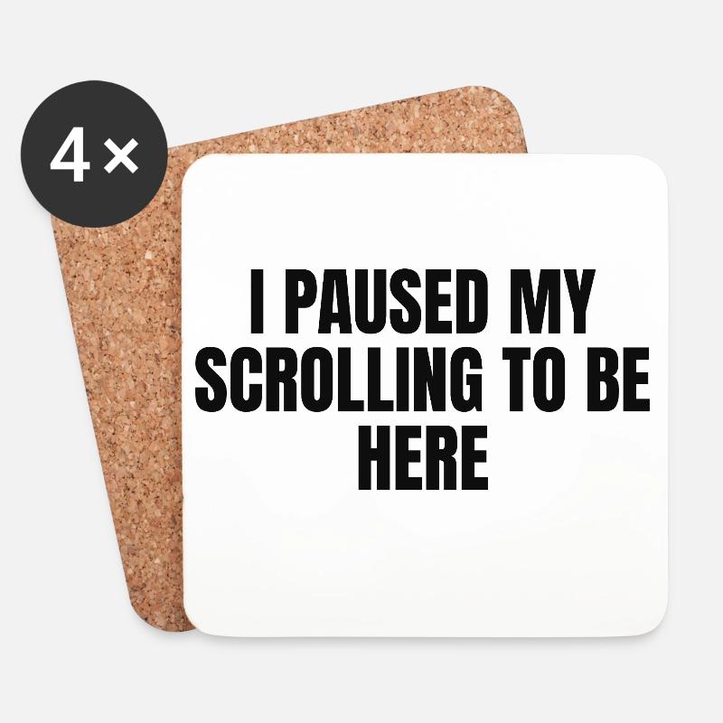 i paused my Scrolling to be here  - Untersetzer (4er-Set) - Weiß