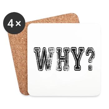 Why? Tag: Sayings, Slogan - Coasters (set of 4) - white - Front