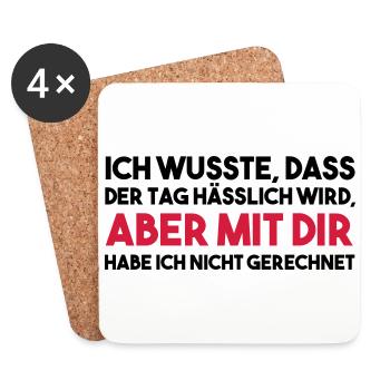 ICH WUSSTE, DASS DER TAG HÄSSLICH Geschenk - Untersetzer (4er-Set) - Weiß - Vorne