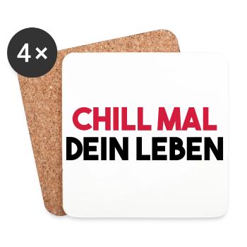 CHILL MAL DEIN LEBEN lustiger Spruch Geschenkidee - Untersetzer (4er-Set) - Weiß - Vorne