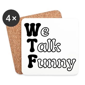 WTF - We Talk Funny - Coasters (set of 4) - white - Front