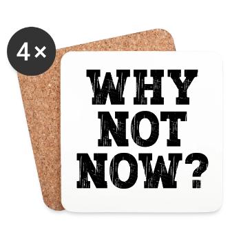 Why not now ? - Coasters (set of 4) - white - Front