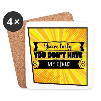 You're Lucky You Don’t Have My Liver - Coasters (set of 4) - white - Front