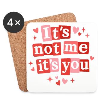 It’s Not Me It’s You Cute Love Quote - Coasters (set of 4) - white - Front