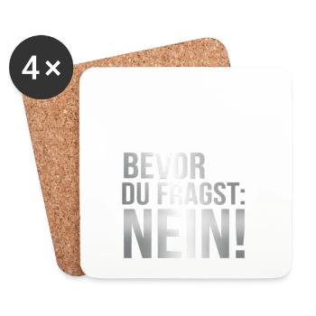 Bevor du fragst: Nein! - Untersetzer (4er-Set) - Weiß - Vorne