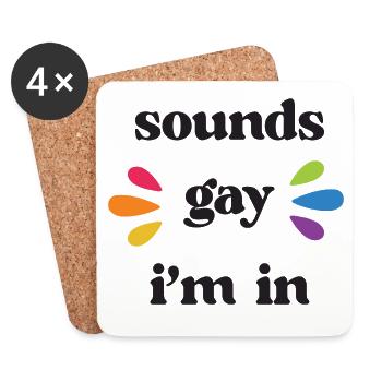 LGBT Pride Month - Sounds Gay. I'm in - Coasters (set of 4) - white - Front