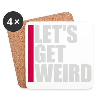 Let's Get Weird Funny Party Saying for Celebrations - Coasters (set of 4) - white - Front