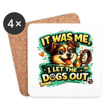 It Was Me, I Let the Dogs Out funny statement love - Coasters (set of 4) - white - Front