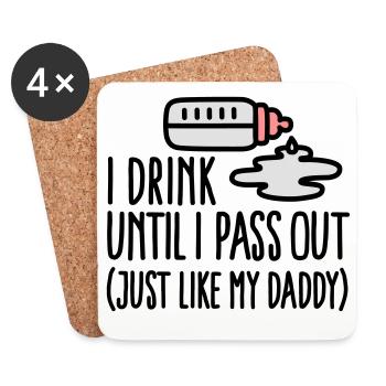 I drink until I pass out just like my daddy - Coasters (set of 4) - white - Front
