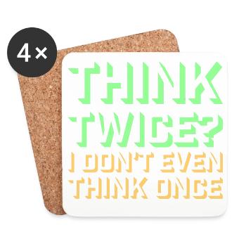 Think Twice? I Don't Even Think Once Lustig Spruch - Coasters (set of 4) - white - Front