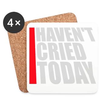 Haven't Cried Today Saying Funny Emotional Irony - Coasters (set of 4) - white - Front