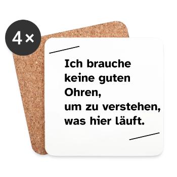 Ich brauche keine guten Ohren - Untersetzer (4er-Set) - Weiß - Vorne