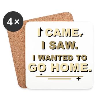 I Came I Saw I Wanted To Go Home - Coasters (set of 4) - white - Front
