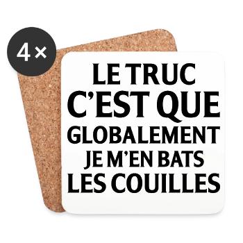 Le Truc C Est Que Globalement Je M En Bats Les ... - Dessous de verre (lot de 4) - blanc - Devant