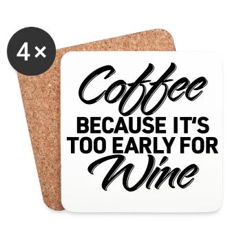 Coffee Because Too Early Wine Shirt - Coasters (set of 4) - white - Front