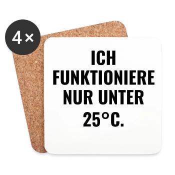 Ich funktioniere nur unter 25°C. Lustiger Spruch - Untersetzer (4er-Set) - Weiß - Vorne