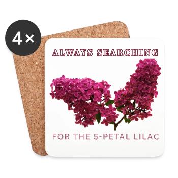  Always Searching For The 5 Petal Lilac  - Coasters (set of 4) - white - Front