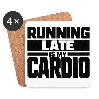 Running Late Is My Cardio Saying Quote - Coasters (set of 4) - white - Front