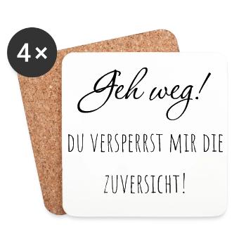 Geh weg! Du versperrst mir die Zuversicht. - Untersetzer (4er-Set) - Weiß - Vorne