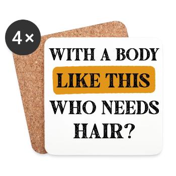 With a Body Like this who needs hair funny Quotes - Untersetzer (4er-Set) - Weiß - Vorne