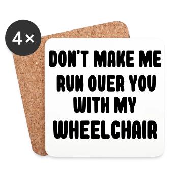 Don't let me run over you in a wheelchair # - Coasters (set of 4) - white - Front