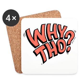Why Tho? - Coasters (set of 4) - white - Front