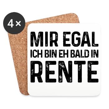 Rentner Spruch - Mir egal Ich bin eh bald in Rente - Untersetzer (4er-Set) - Weiß - Vorne
