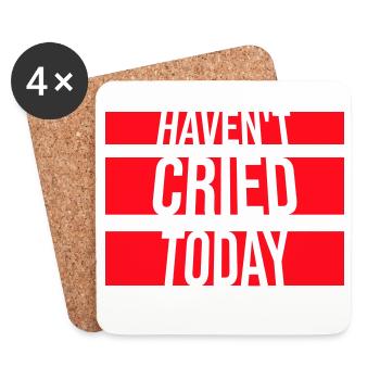 Haven't Cried Today Saying Funny Emotional Irony - Coasters (set of 4) - white - Front