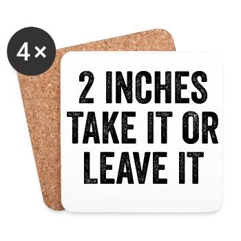 2 Inches – Take It Or Leave It – Embarrassing Men - Coasters (set of 4) - white - Front