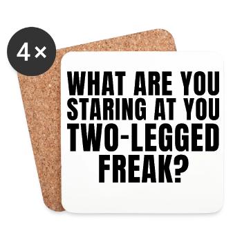 Why are you staring at me like that, you two-legged freak? - Coasters (set of 4) - white - Front