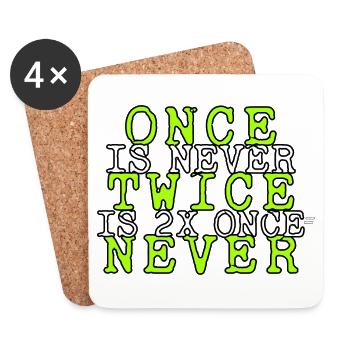 one is never twice is 2x once = never - Coasters (set of 4) - white - Front